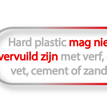 Plaatje met de tekst: hard plastic mag niet vervuild zijn met verf, olie, cement of zand.