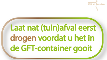 Plaatje met tekst: laat nat (tuin)afval eerst drogen voordat u het in de GFT-container gooit.