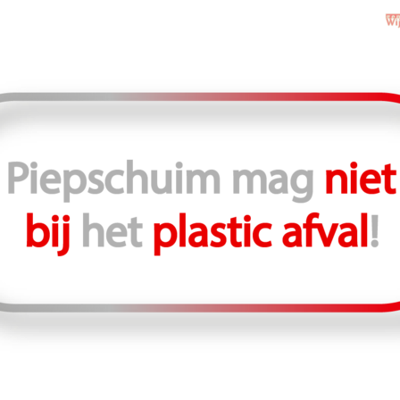 Plaatje met tekst: piepschuim mag niet bij het plastic afval.